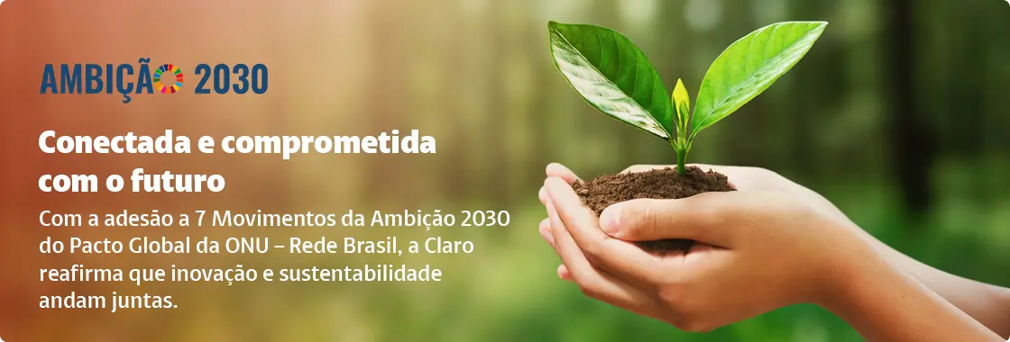 Ambição 2030: a Claro conectada e comprometida com o futuro