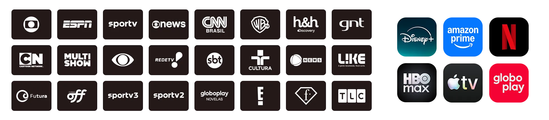 Ícones dos streamings Apple TV, Netflix, HBO Max.Disney+, Amazon Prime e Globoplay + ícones de canais, como Canal Brasil, Canal Off, CNN, Comedy Central, Cartoon Network, Biss, BBC World News, Cinemax, AXN e outros.