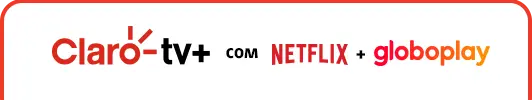 Claro tv+ com Netflix + Globoplay