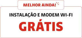 Melhor ainda! instalação modem wi-fi grátis