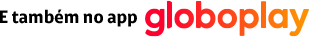 E também no App Globoplay