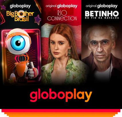 Pôster Big Brother Brasil. Pôster Rio Connection. Pôster Betinho no fio da navalha. Logo Globoplay