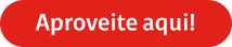 Aproveite aqui!
