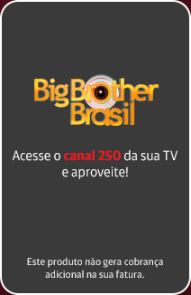 Big Brother Brasil. Acesse o canal 250 da sua TV e aproveite!