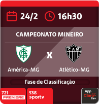 24/2 às 16h30. América-MG x Atlético-MG. Fase de Classificação. Campeonato Mineiro. 721 Premiere. 538 Sportv. App Claro tv+.