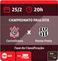 25/2 às 20h. Corinthians x Ponte Preta. Fase de Classificação. Campeonato Paulista. 651 TNT. App HBO Max. App Claro tv+.