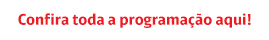 Confira toda a programação aqui!