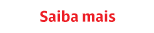 Saiba mais.