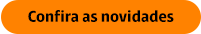 Confira as novidades