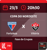 23/3 às 20h30. Fortaleza x Vitória. Fase de grupos. Copa do Nordeste. Nosso Futebol 719. App Claro tv+.
