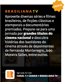 Brasiliana TV. Aproveite diversas séries e filmes brasileiros, de ficções clássicas e atemporais a os documentários premiados. Prepare-se para uma jornada por grandes títulos do cinema nacional e descubra histórias dos bastidores do cinema através de depoimentos de Fernanda Montenegro, João Moreira Salles, entre outros.