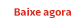 Baixe agora.
