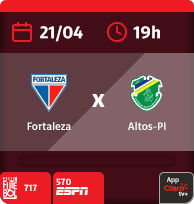 21/4 às 19h. Fortaleza x Altos-PI. 717 Futebol. 570 Espn. App Claro tv+.