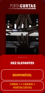 Porta Curtas. Dez Elefantes. Disponível. Canal 1 > Canais > Portacurtas.