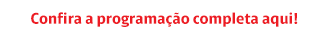 Confira a programação completa aqui!