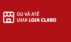 OU VÁ ATÉ UMA LOJA CLARO
