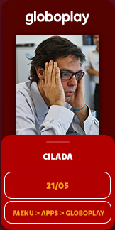 Cilada. Globoplay. 21/05. Menu > Apps > Globoplay.