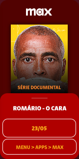 Max. Romário - O Cara. Série Documental. 23/05. Menu > Apps > Max.