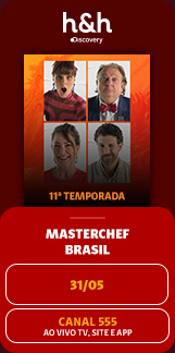 Masterchef Brasil. 11ª Temporada. h&h Discovery. 31/05. Canal 555. Ao vivo TV, Site e App.